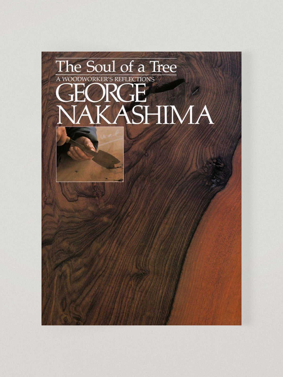 The Soul Of A Tree: A Master Woodworkers Reflections