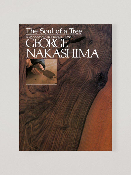 The Soul Of A Tree: A Master Woodworkers Reflections